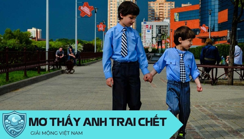 Nằm mơ thấy anh trai chết: Sự chuyển mình trong quan hệ xã hội, dự đoán đánh con gì?